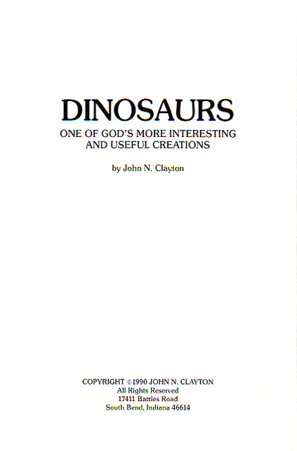 Dinosaurs: One of God's more interesting and useful creations by John Clayton.